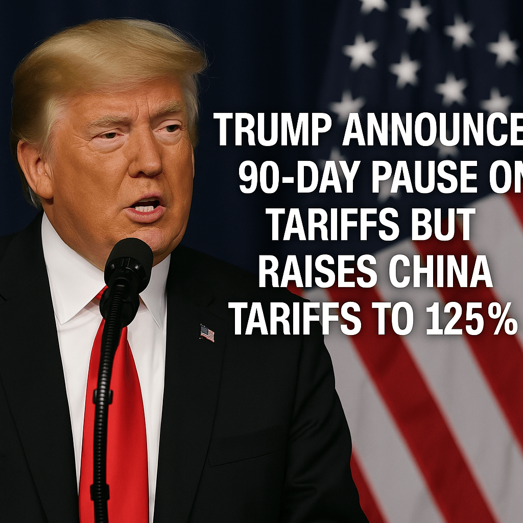 Trump Slaps China With 125% tariffs but Announces 90-Day Pause on Tariffs for over 75&nbsp;countries.