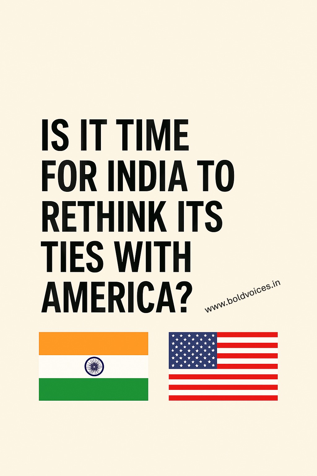 Is It Time for India to Rethink Its Ties with America? An Unsettling Tale of Trust and&nbsp;Strategy